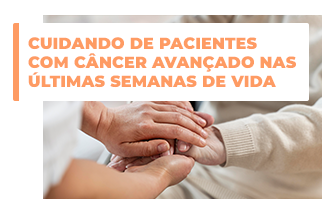 Cuidando de pacientes com câncer avançado nas últimas semanas de vida